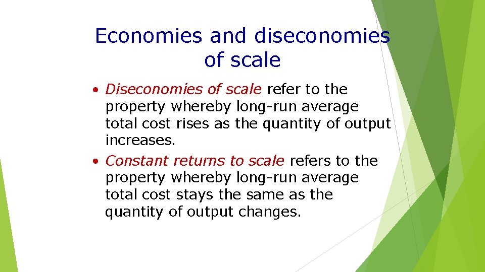 Economies and diseconomies of scale • Diseconomies of scale refer to the property whereby