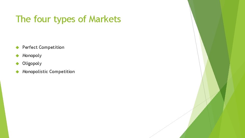 The four types of Markets Perfect Competition Monopoly Oligopoly Monopolistic Competition 