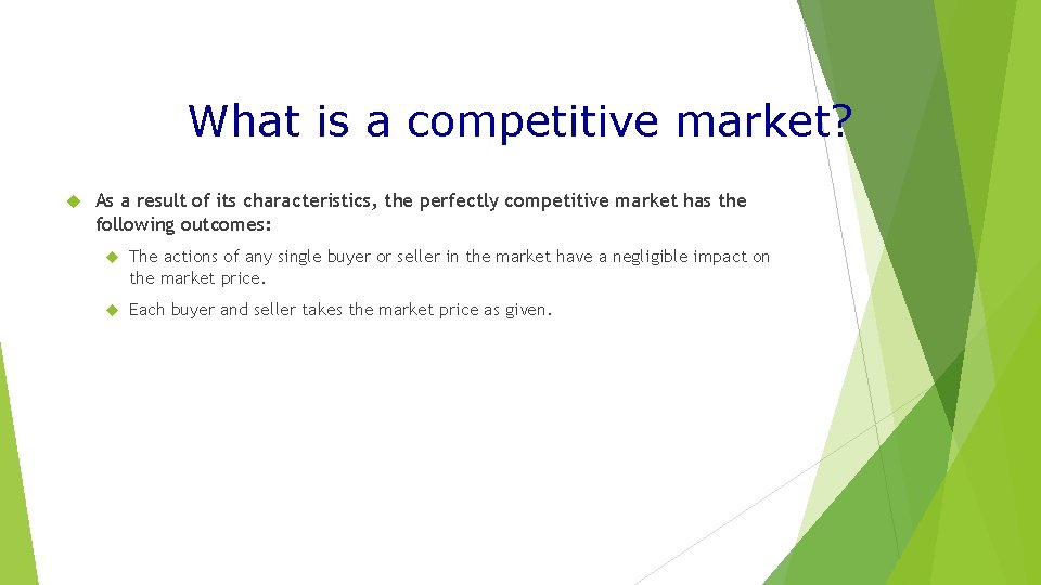 What is a competitive market? As a result of its characteristics, the perfectly competitive