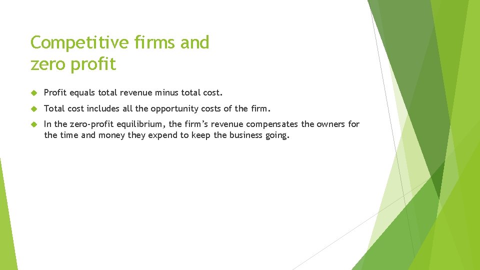 Competitive firms and zero profit Profit equals total revenue minus total cost. Total cost
