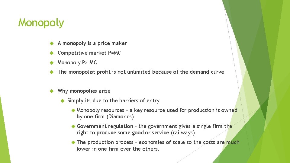 Monopoly A monopoly is a price maker Competitive market P=MC Monopoly P> MC The