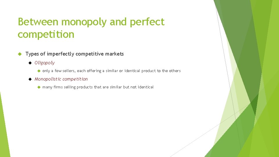 Between monopoly and perfect competition Types of imperfectly competitive markets Oligopoly only a few