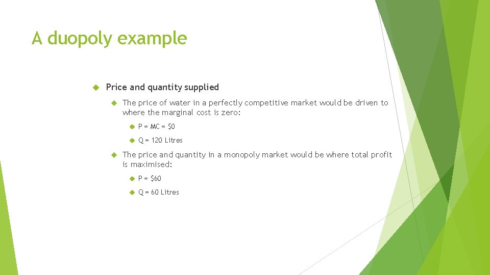 A duopoly example Price and quantity supplied The price of water in a perfectly