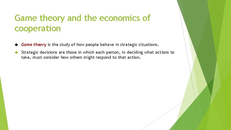Game theory and the economics of cooperation Game theory is the study of how