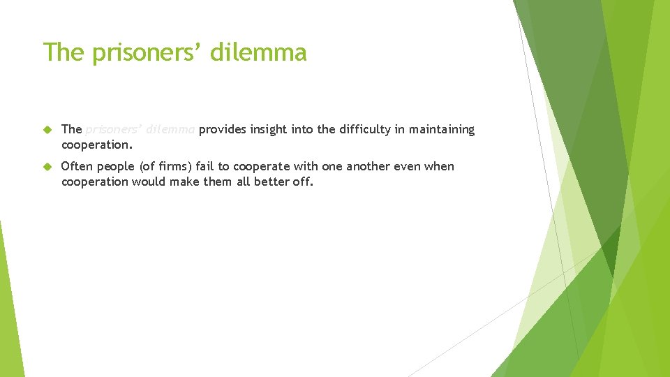 The prisoners’ dilemma provides insight into the difficulty in maintaining cooperation. Often people (of The prisoners’ dilemma provides insight into the difficulty in maintaining cooperation. Often people (of