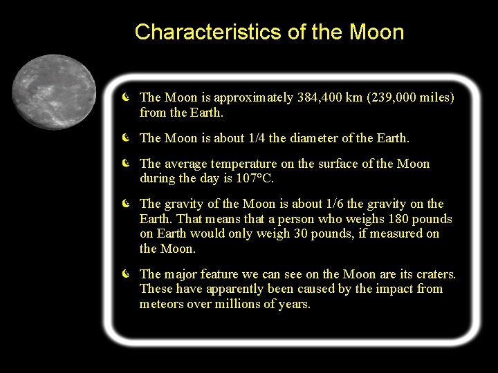 Characteristics of the Moon The Moon is approximately 384, 400 km (239, 000 miles)