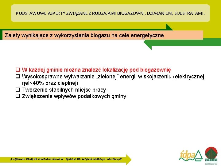 PODSTAWOWE ASPEKTY ZWIĄZANE Z RODZAJAMI BIOGAZOWNI, DZIAŁANIEM, SUBSTRATAMI. Zalety wynikające z wykorzystania biogazu na