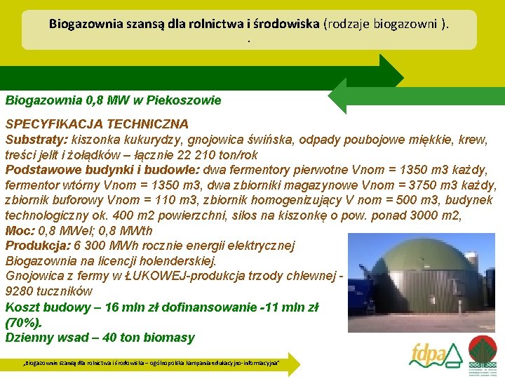 Biogazownia szansą dla rolnictwa i środowiska (rodzaje biogazowni ). . Biogazownia 0, 8 MW