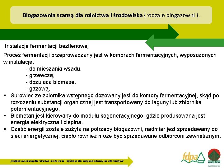 Biogazownia szansą dla rolnictwa i środowiska (rodzaje biogazowni ). Instalacje fermentacji beztlenowej Proces fermentacji