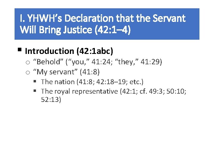 I. YHWH’s Declaration that the Servant Will Bring Justice (42: 1– 4) § Introduction