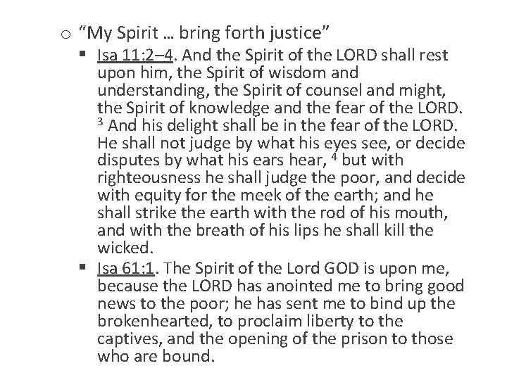 o “My Spirit … bring forth justice” § Isa 11: 2– 4. And the