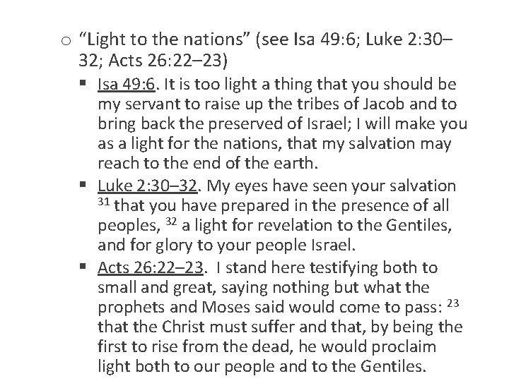 o “Light to the nations” (see Isa 49: 6; Luke 2: 30– 32; Acts