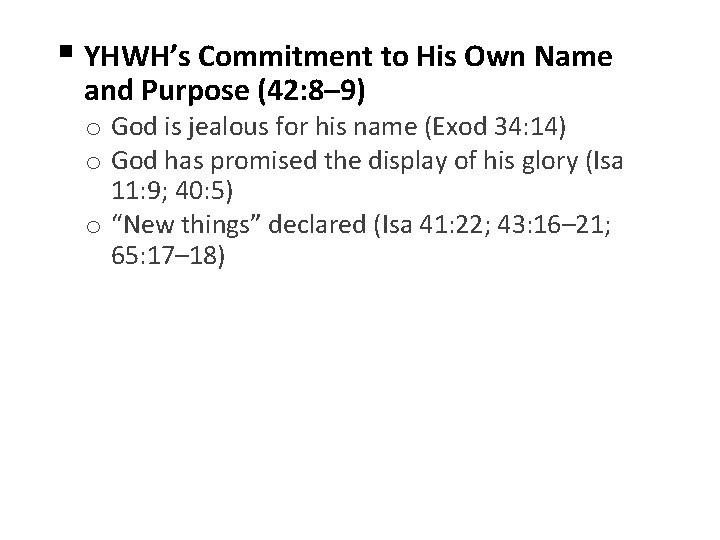 § YHWH’s Commitment to His Own Name and Purpose (42: 8– 9) o God
