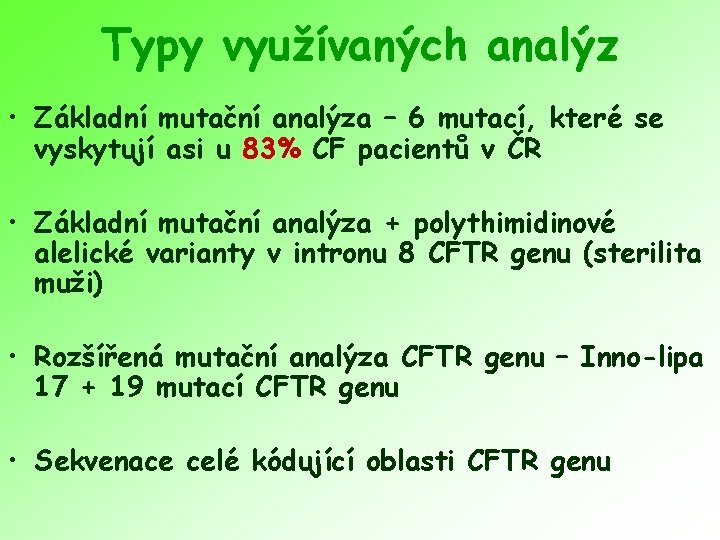 Typy využívaných analýz • Základní mutační analýza – 6 mutací, které se vyskytují asi