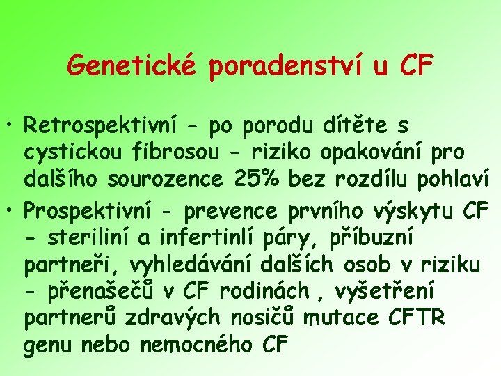 Genetické poradenství u CF • Retrospektivní - po porodu dítěte s cystickou fibrosou -