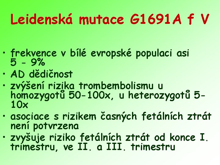 Leidenská mutace G 1691 A f V • frekvence v bílé evropské populaci asi