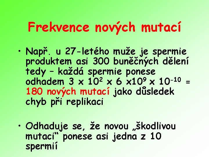 Frekvence nových mutací • Např. u 27 -letého muže je spermie produktem asi 300