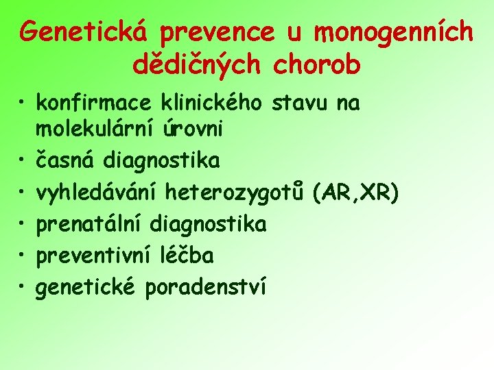Genetická prevence u monogenních dědičných chorob • konfirmace klinického stavu na molekulární úrovni •