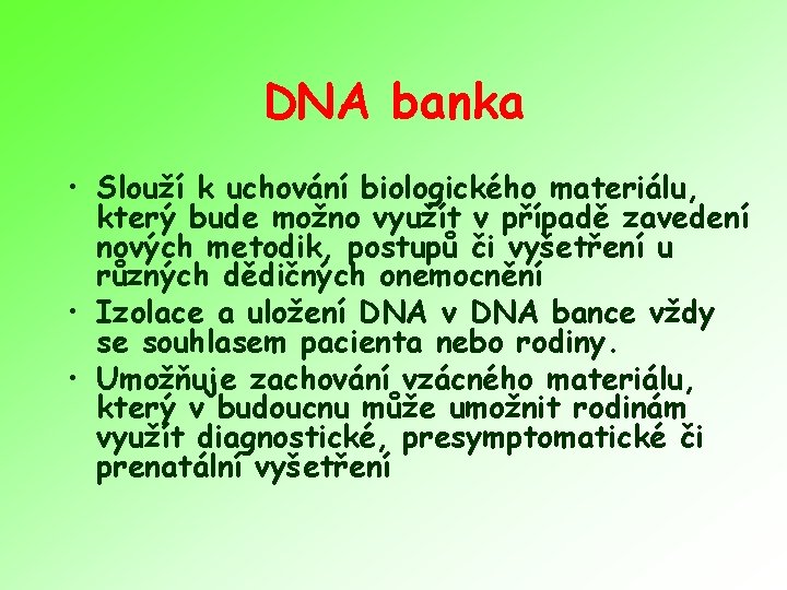 DNA banka • Slouží k uchování biologického materiálu, který bude možno využít v případě