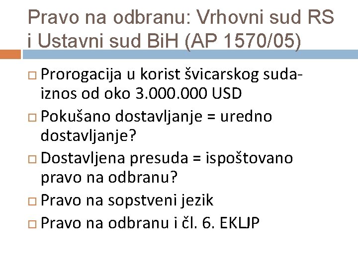 Pravo na odbranu: Vrhovni sud RS i Ustavni sud Bi. H (AP 1570/05) Prorogacija