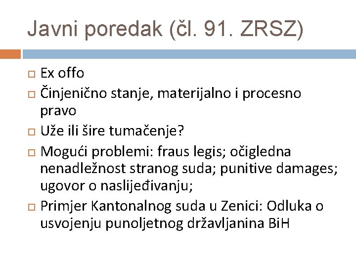 Javni poredak (čl. 91. ZRSZ) Ex offo Činjenično stanje, materijalno i procesno pravo Uže