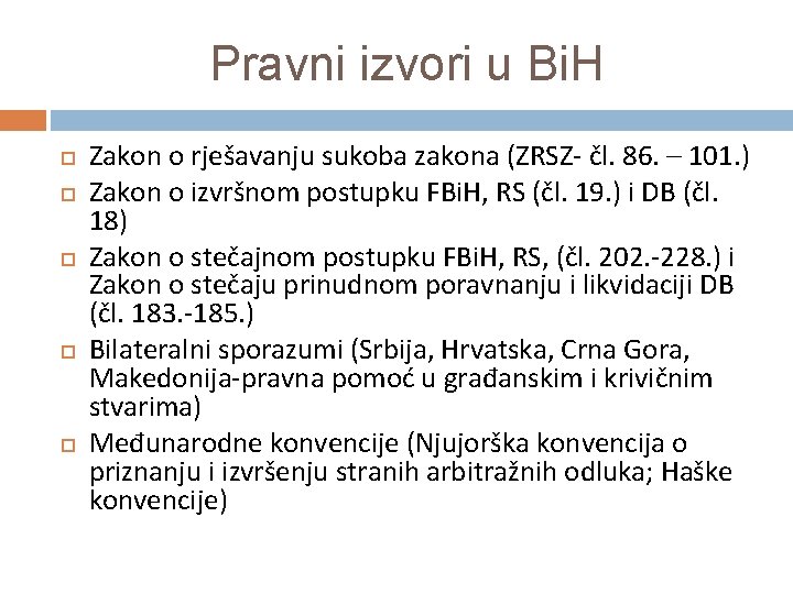 Pravni izvori u Bi. H Zakon o rješavanju sukoba zakona (ZRSZ- čl. 86. –