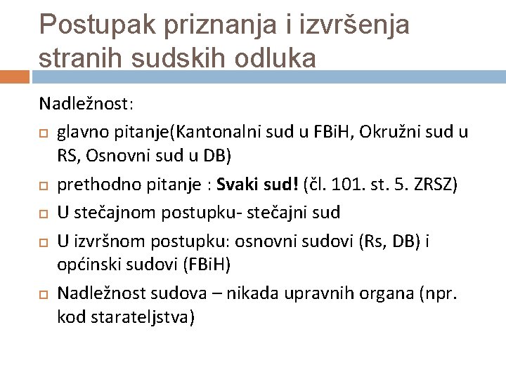 Postupak priznanja i izvršenja stranih sudskih odluka Nadležnost: glavno pitanje(Kantonalni sud u FBi. H,