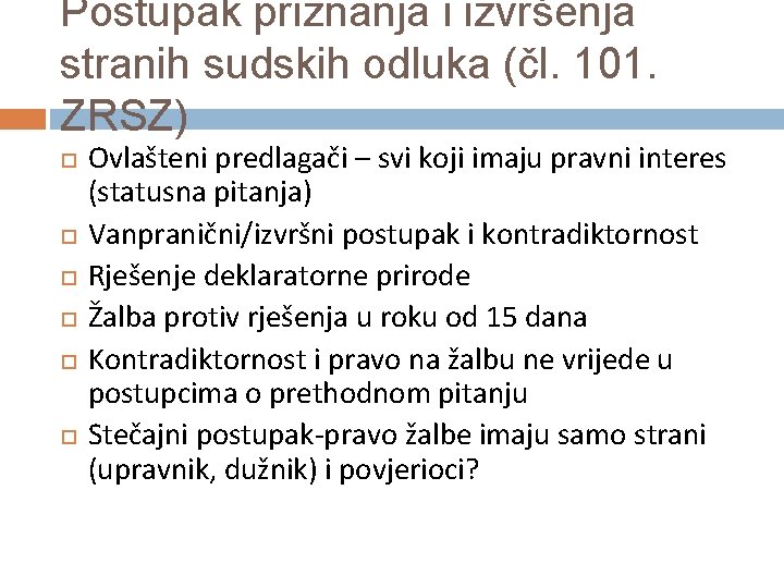 Postupak priznanja i izvršenja stranih sudskih odluka (čl. 101. ZRSZ) Ovlašteni predlagači – svi