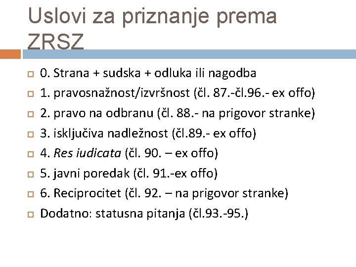 Uslovi za priznanje prema ZRSZ 0. Strana + sudska + odluka ili nagodba 1.