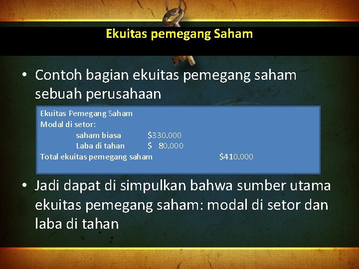 Ekuitas pemegang Saham • Contoh bagian ekuitas pemegang saham sebuah perusahaan Ekuitas Pemegang Saham