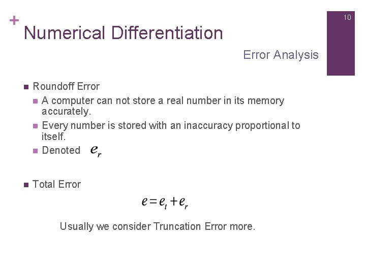 + 10 Numerical Differentiation Error Analysis n Roundoff Error n A computer can not