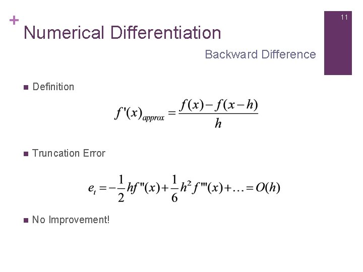 + 11 Numerical Differentiation Backward Difference n Definition n Truncation Error n No Improvement!