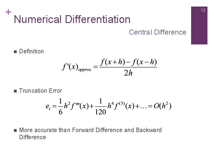 + 12 Numerical Differentiation Central Difference n Definition n Truncation Error n More accurate