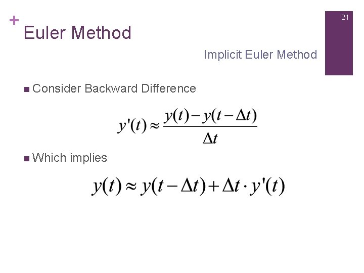 + 21 Euler Method Implicit Euler Method n Consider n Which Backward Difference implies