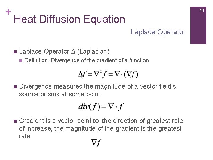+ 41 Heat Diffusion Equation Laplace Operator Δ (Laplacian) n Definition: Divergence of the