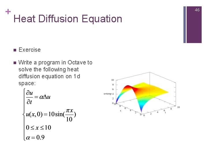 + 46 Heat Diffusion Equation n Exercise n Write a program in Octave to