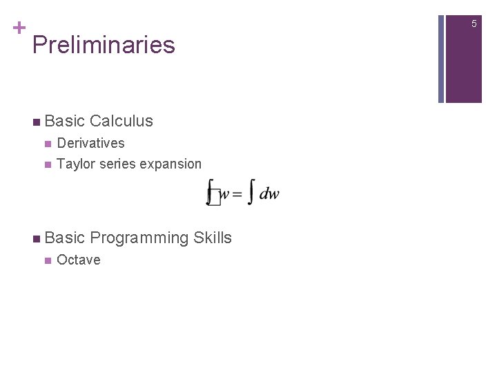 + 5 Preliminaries n Basic Calculus n Derivatives n Taylor series expansion n Basic
