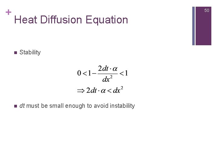 + 50 Heat Diffusion Equation n Stability n dt must be small enough to