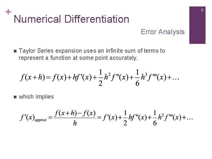 + 8 Numerical Differentiation Error Analysis n Taylor Series expansion uses an infinite sum