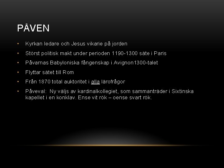 PÅVEN • Kyrkan ledare och Jesus vikarie på jorden • Störst politisk makt under