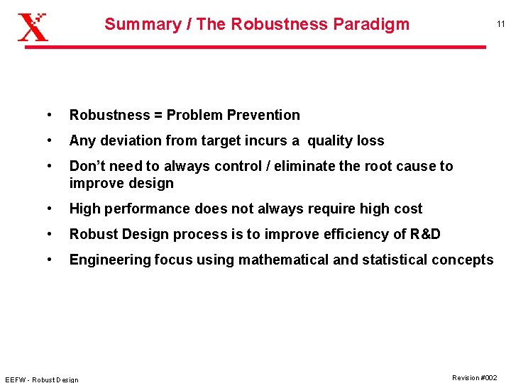 Summary / The Robustness Paradigm 11 • Robustness = Problem Prevention • Any deviation