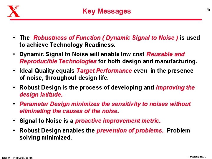 Key Messages 28 • The Robustness of Function ( Dynamic Signal to Noise )