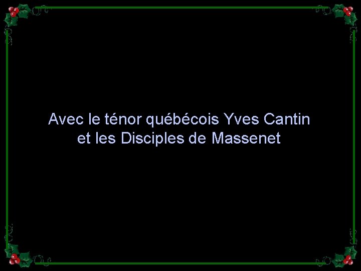 Avec le ténor québécois Yves Cantin et les Disciples de Massenet 
