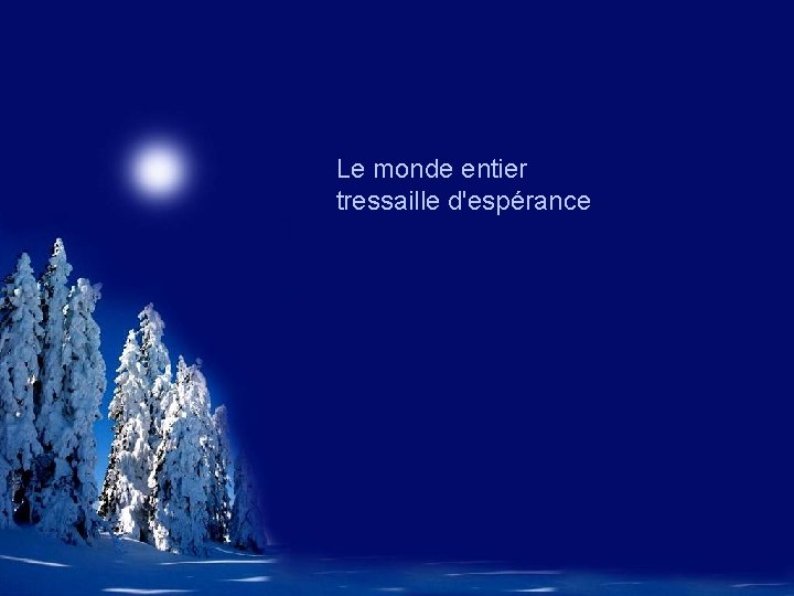 Le monde entier tressaille d'espérance 