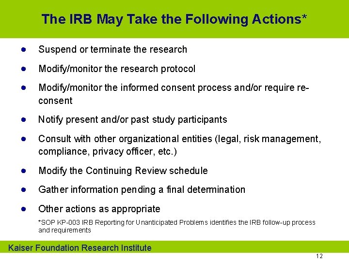 The IRB May Take the Following Actions* · Suspend or terminate the research ·