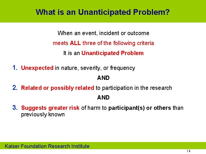 What is an Unanticipated Problem? When an event, incident or outcome meets ALL three