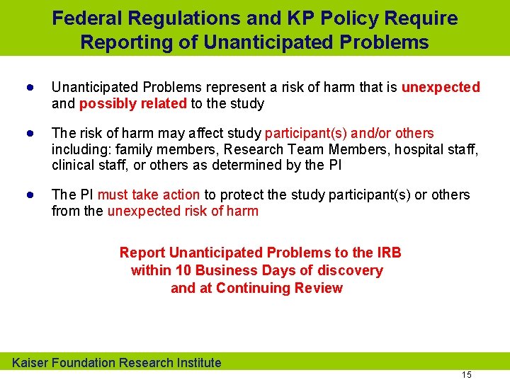 Federal Regulations and KP Policy Require Reporting of Unanticipated Problems · Unanticipated Problems represent