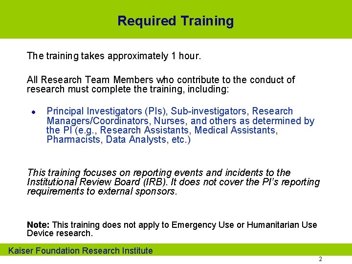 Required Training The training takes approximately 1 hour. All Research Team Members who contribute
