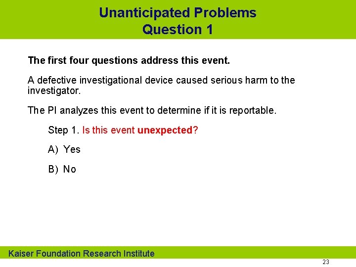 Unanticipated Problems Question 1 The first four questions address this event. A defective investigational