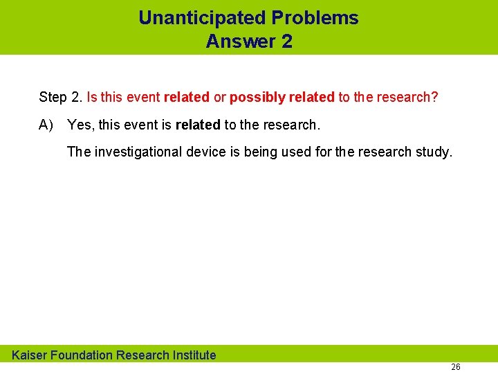 Unanticipated Problems Answer 2 Step 2. Is this event related or possibly related to